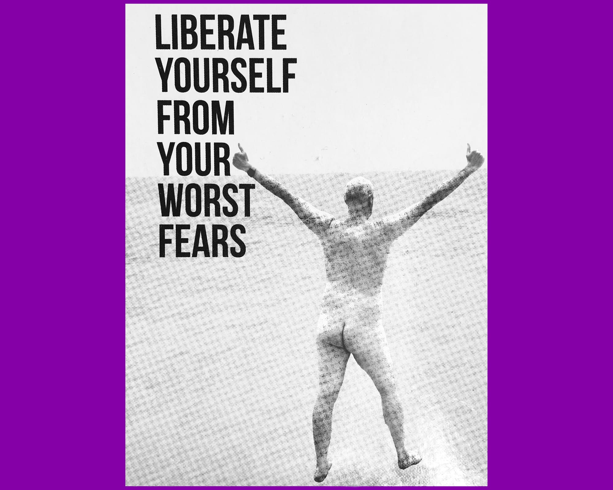 A naked man runs into the sea. The text says "Liberate yourself from your worst fears."