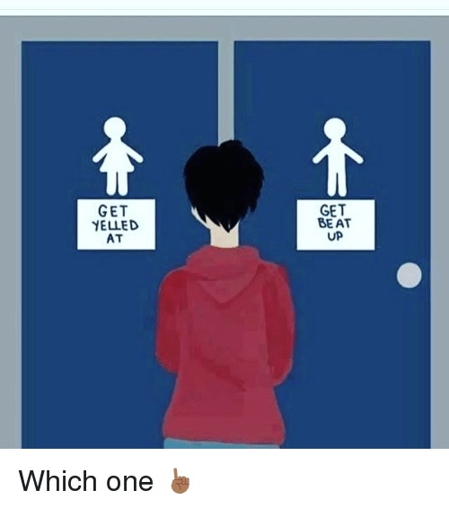 Two toilet doors. The left, women's, says "Get yelled at" and the right, men's, says "Get beat up".